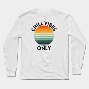 Chill Vibes only Long Sleeve T-Shirt